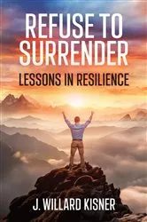 Book cover of Refuse To Surrender by J  Willard Kisner