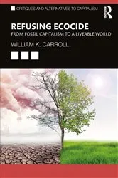 Book cover of Refusing Ecocide by William K. Carroll