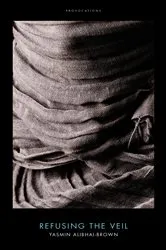 Book cover of Refusing the Veil by Yasmin Alibhai-Brown