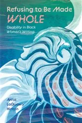 Book cover of Refusing to Be Made Whole by Anna LaQuawn Hinton