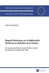 Book cover of Regard historique sur la diplomatie féminine en Autriche et en France by Julie Anne Demel