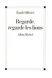 Book cover of Regarde regarde les lions by Emile Ollivier