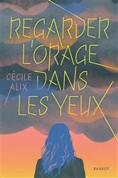 Book cover of Regarder l'orage dans les yeux by Cécile Alix