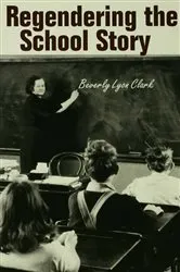 Book cover of Regendering the School Story by Beverly Lyon Clark
