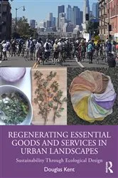 Book cover of Regenerating Essential Goods and Services in Urban Landscapes by Douglas Kent