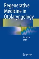 Book cover of Regenerative Medicine in Otolaryngology by Juichi Ito