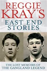 Book cover of Reggie Kray's East End Stories by Reggie Kray