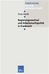 Book cover of Regierungswechsel und Arbeitsmarktpolitik in Frankreich by Freia Hardt