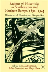 Book cover of 'Regimes of Historicity' in Southeastern and Northern Europe, 1890-1945 by D. Mishkova