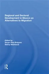 Book cover of Regional And Sectoral Development In Mexico As Alternatives To Migration by Sergio Diaz-briquets