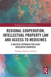 Book cover of Regional Cooperation, Intellectual Property Law and Access to Medicines by Tolulope Anthony Adekola