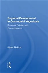 Book cover of Regional Development In Communist Yugoslavia by Dijana Plestina