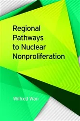 Book cover of Regional Pathways to Nuclear Nonproliferation by Wilfred Wan