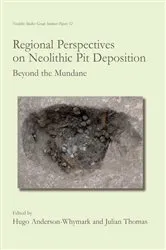 Book cover of Regional Perspectives on Neolithic Pit Deposition by Julian Thomas