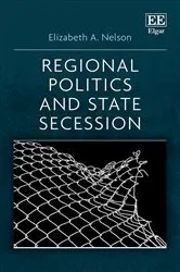 Book cover of Regional Politics and State Secession by Elizabeth A. Nelson