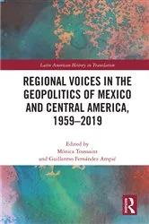 Book cover of Regional Voices in the Geo-Politics of Mexico and Central America, 1959-2019 by Mónica Toussaint