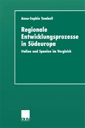 Book cover of Regionale Entwicklungsprozesse in Südeuropa by Anne-Sophie Tombeil