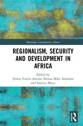 Book cover of Regionalism, Security and Development in Africa by Ernest Toochi Aniche