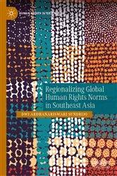 Book cover of Regionalizing Global Human Rights Norms in Southeast Asia by Dwi Ardhanariswari Sundrijo