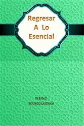 Book cover of Regresar a lo Esencial by Farhad Pour-Golafshan