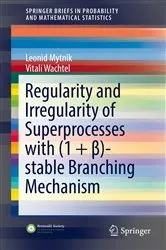 Book cover of Regularity and Irregularity of Superprocesses with (1 + β)-stable Branching Mechanism by Leonid Mytnik