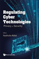 Book cover of Regulating Cyber Technologies: Privacy Vs Security by Nathalie Rebe