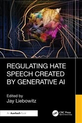 Book cover of Regulating Hate Speech Created by Generative AI by Jay Liebowitz