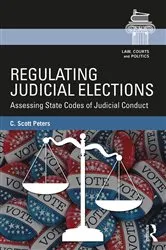 Book cover of Regulating Judicial Elections by C. Scott Peters