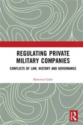 Book cover of Regulating Private Military Companies by Katerina Galai