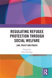 Book cover of Regulating Refugee Protection Through Social Welfare by Peter Billings