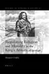 Book cover of Regulating religion and morality in the king's armies, 1639-1646 by M. Griffin