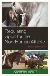Book cover of Regulating Sport for the Non-Human Athlete by Jonathan G. Merritt