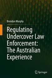 Book cover of Regulating Undercover Law Enforcement: The Australian Experience by Unknown