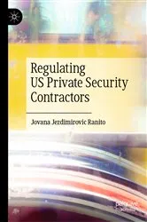Book cover of Regulating US Private Security Contractors by Jovana Jezdimirovic Ranito