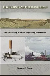 Book cover of Regulation and Public Interests by Steven P. Croley