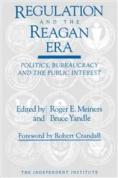 Book cover of Regulation and the Reagan Era by Roger E. Meiners