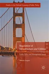 Book cover of Regulation of Infrastructure and Utilities by Alberto Asquer