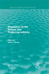 Book cover of Regulation of the Natural Gas Producing Industry by Keith C. Brown