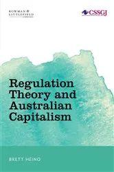 Book cover of Regulation Theory and Australian Capitalism by Brett Heino
