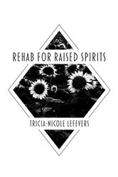 Book cover of Rehab for Raised Spirits by Lefevers, Tricia-Nicole,