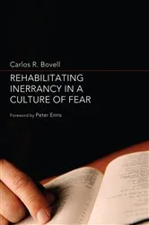Book cover of Rehabilitating Inerrancy in a Culture of Fear by Carlos R. Bovell