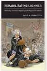 Book cover of Rehabilitating Lochner by David E. Bernstein