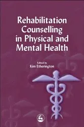 Book cover of Rehabilitation Counselling in Physical and Mental Health by Kim Etherington