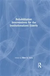 Book cover of Rehabilitation Interventions for the Institutionalized Elderly by Ellen D Taira