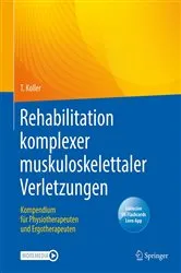 Book cover of Rehabilitation komplexer muskuloskelettaler Verletzungen by Thomas Koller