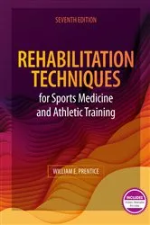 Book cover of Rehabilitation Techniques for Sports Medicine and Athletic Training (7th ed.) by William Prentice