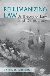 Book cover of Rehumanizing Law by Randy Gordon