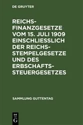 Book cover of Reichsfinanzgesetze vom 15. Juli 1909 einschließlich der Reichsstempelgesetze und des Erbschaftssteuergesetzes by Unknown