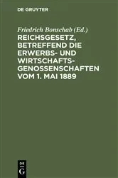 Book cover of Reichsgesetz, betreffend die Erwerbs- und Wirtschaftsgenossenschaften vom 1. Mai 1889 (2nd ed.) by Unknown