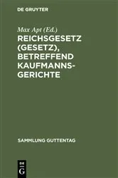 Book cover of Reichsgesetz (Gesetz), betreffend Kaufmannsgerichte (2nd ed.) by Max Apt